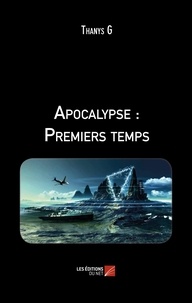G Thanys - Apocalypse : Premiers temps.