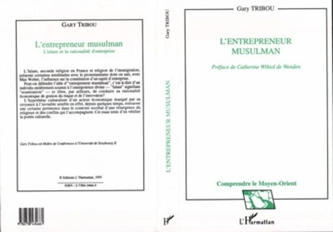 G Tribou - L'entrepreneur musulman - L'islam et la rationalité d'entreprise.