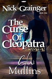  G.W. Mullins - Nick Grainger Book One The Curse Of Cleopatra - Nick Grainger, #1.