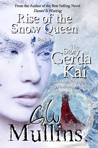  G.W. Mullins - Rise Of The Snow Queen Book Three The Story Of Gerda And Kai - Rise Of The Snow Queen, #3.