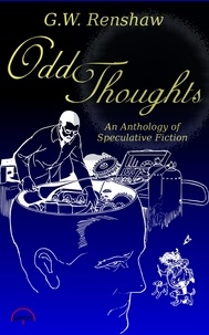  G.W. Renshaw - Odd Thoughts: An Anthology of Speculative Fiction.