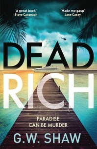 G W Shaw - Dead Rich - paradise can be murder.