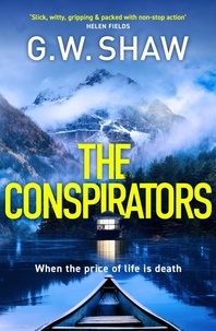 G W Shaw - The Conspirators - When the price of life is death.