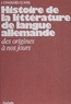 G Weil et J Chassard - Histoire de la littérature de langue allemande - Des origines à nos jours.