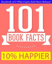 10% Happier - 101 Amazing Facts You Didn't Know