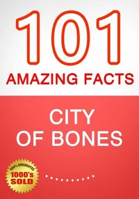 City of Bones - 101 Amazing Facts You Didn't Know