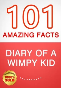 Diary of a Wimpy Kid - 101 Amazing Facts You Didn't Know