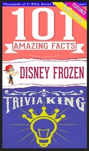  G Whiz - Disney Frozen - 101 Amazing Facts &amp; Trivia King! - GWhizBooks.com.