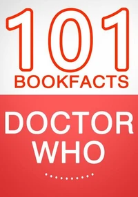Doctor Who - 101 Amazing Facts You Didn't Know