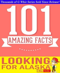 Looking for Alaska - 101 Amazing Facts You Didn't Know