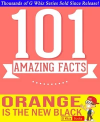 Orange is the New Black - 101 Amazing Facts You Didn't Know