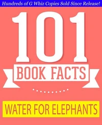 Water for Elephants - 101 Amazing Facts You Didn't Know
