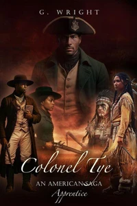 Colonel Tye: An American Saga - Apprentice