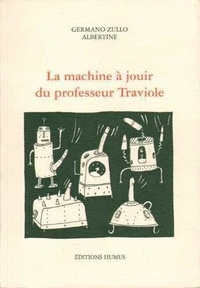 G. Zullo et  Albertine - La machine à jouir du Professeur Traviole.