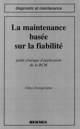 G Zwingelstein - La Maintenance Basee Sur La Fiabilite. Guide Pratique D'Application De La Rcm.