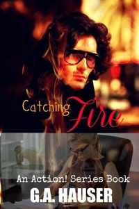 Catching Fire; An Action! Series Book 48
