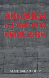 Abhauen ist was für Feiglinge
