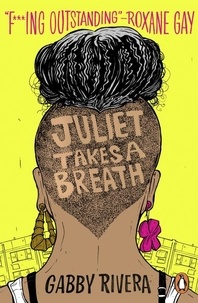 Gabby Rivera - Juliet Takes a Breath.
