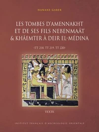 Les tombes d'Amennakht et de ses fils Nebenmaât et Khâemter à Deir el-Médina (TT 218, TT 219, TT 220)