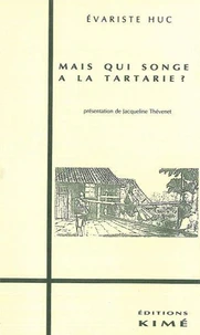 Mais qui songe à la Tartarie ?