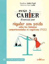 Petit cahier d'exercices pour réguler son poids selon les thérapies comportementales et cognitives