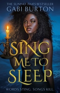 Gabi Burton - Sing Me to Sleep - The completely addictive and action-packed enemies-to-lovers YA romantasy.