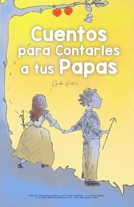 Cuentos para Contarles a tus Papás: Historias Inspiradoras basadas en las 5 Leyes Biológicas, el valiente mensaje de la Nueva Medicina Germánica del Dr. Hamer para niños y niñas