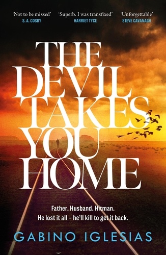 The Devil Takes You Home. the acclaimed up-all-night thriller