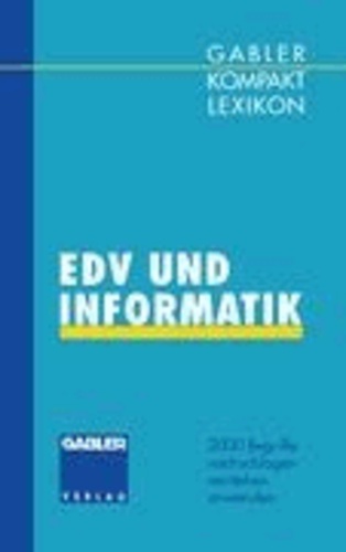 Gabler Kompakt Lexikon EDV undInformatik - 2000 Begriffe nachschlagen - verstehen - anwenden.
