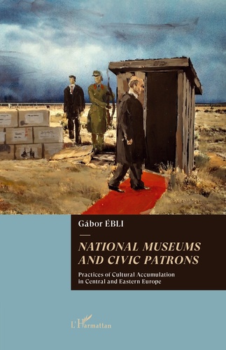 National museums and civic patrons. Practices of cultural accumulation in Central and Eastern Europe