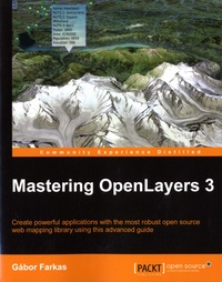 Gabor Farkas - Mastering OpenLayers 3 - Create powerful applications with the most robust open source web mapping library using this advanced guide.