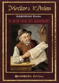 Gaboriau Emile - Le petit vieux des Batignolles.