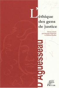 L'Ethique Des Gens De Justice. Actes Du Colloque Des 19 Et 20 Octobre 2000