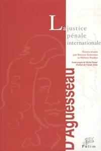 La Justice Penale Internationale. Colloque De Limoges, 22 Et 23 Novembre 2001