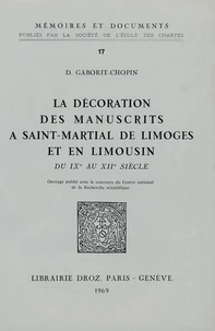 La décoration des manuscrits à Saint Martial de Limoges et en Limousin du IXe au XIIe siècle