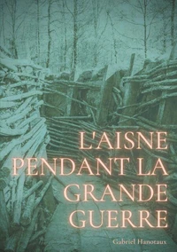 L'Aisne pendant la Grande Guerre