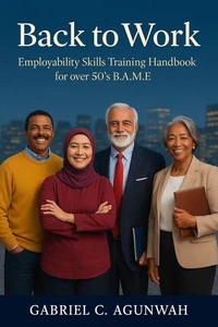 Back to Work Employability Skills Training Handbook for over 50s B.A.M.E