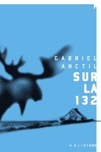 Gabriel Anctil - Sur la 132.