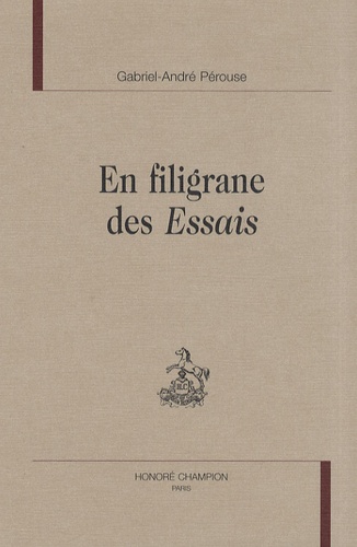 Gabriel-André Pérouse - En filigrane des Essais.