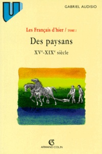 Gabriel Audisio - Des Paysans Xveme-Xixeme Siecle. Tome 1, 2eme Edition 1998.