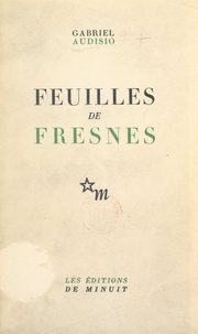 Gabriel Audisio - Feuilles de Fresnes.