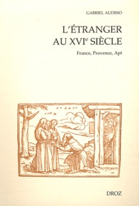 Gabriel Audisio - L'étranger au XVIe siècle - France, Provence, Apt.