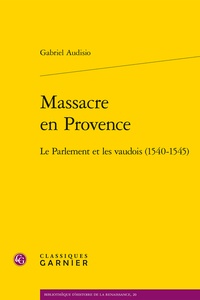 Gabriel Audisio - Massacre en Provence - Le Parlement et les vaudois (1540-1545).