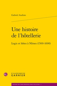 Gabriel Audisio - Une histoire de l'hôtellerie - Logis et hôtes à Nîmes (1500-1600).