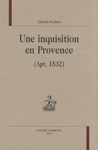 Gabriel Audisio - Une inquisition en Provence (Apt, 1532).