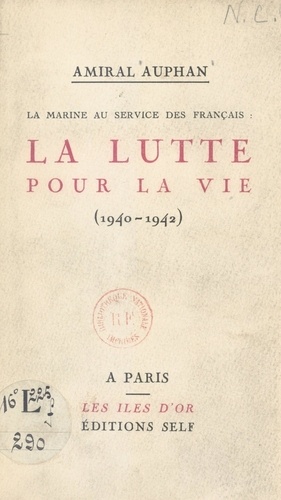La Marine au service des Français : la lutte pour la vie. 1940-1942