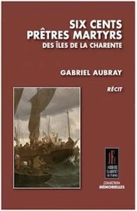 Six cents prêtres martyrs des îles de la Charente