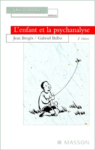 Gabriel Balbo et Jean Bergès - L'Enfant Et La Psychanalyse. 2eme Edition.