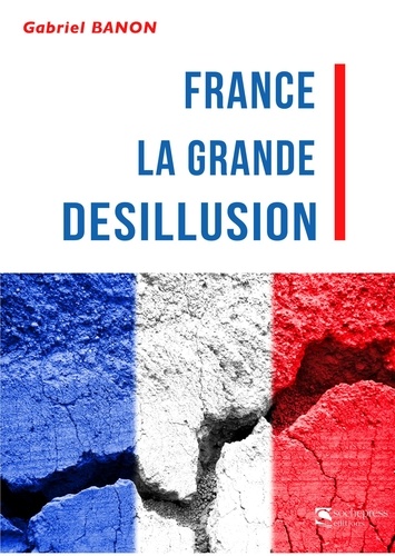 Gabriel Banon - France la grande désillusion.