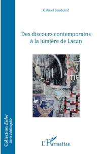 Téléchargements gratuits Des discours contemporains à la lumière de Lacan 9782343181301 par Gabriel Baudrand  in French